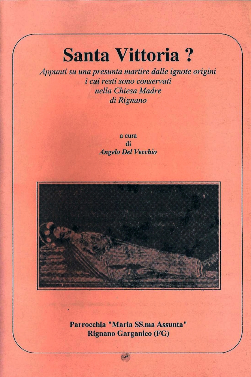 Il volumetto dedicato a Santa Vittoria da Rignano Garganico. Il volumetto dedicato a Santa Vittoria da Rignano Garganico.